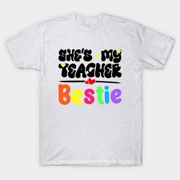 Funny Matching Teachers Best Friend Design - She's My Teacher Bestie T-Shirt by BenTee